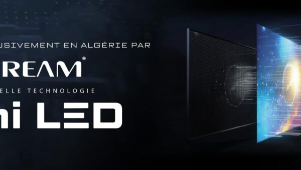 Présentée exclusivement par STREAM : la nouvelle technologie de téléviseurs « MINI-LED » désormais disponible en Algérie